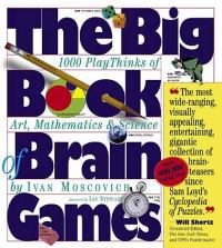The Big Book of Brain Games: 1,000 Playthinks of Art, Mathematics 